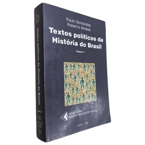 Textos Políticos da História do Brasil (Volume 3) - Paulo Bonavides - Roberto Amaral