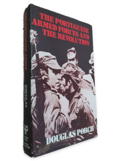 The Portuguese Armed Forces and the Revolution - Douglas Porch
