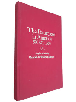 The Portuguese in America 590 B.C. - 1974 - Manoel da Silveira Cardozo