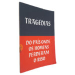 Tragédias (Do País Onde os Homens Perderam o Riso)