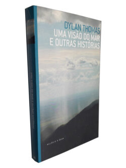 Uma Visão do Mar e Outras Histórias - Dylan Thomas