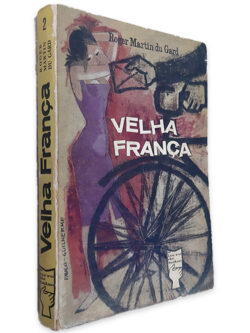 Velha França - Roger Martin du Gard