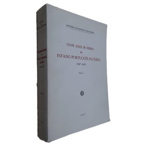 Vinte Anos de Defesa do Estado Português da Índia (Volume I) - Ministério dos Negócios Estrangeiros
