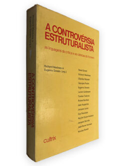 A Controvérsia Estruturalista - Richard Macksey e Eugenio Donato