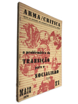 A Problemática da Transição Para o Socialismo II (Arma Crítica N.º 6) - Revista da Associação dos Estudantes do Instituto de Economia