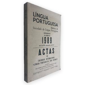 Actas do Colóquio Internacional Língua Portuguesa Que Futuro (1989) - Boletim da Sociedade da Língua Portuguesa
