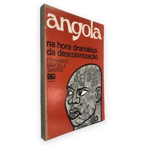 Angola (Na Hora Dramática da Descolonização) - Fernadno Barciela Santos