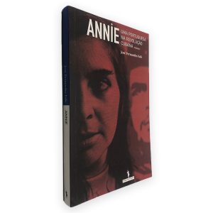 Annie (Uma Portuguesa na Revolução Cubana) - José Fernandes Fafe