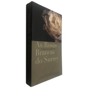 As Rosas Brancas do Surrey - Rodrigo Leal de Carvalho