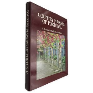 Country Manors of Portugal (A Passage Through Seven Centuries)