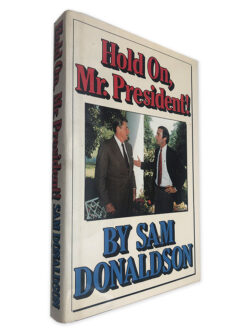 Hold on, Mr. President - Sam Donaldson