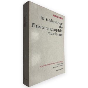 La Naissance de L_Historiographie Moderne - Georges Lefebvre