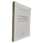 O Marquês de Pombal (O Homem, o Diplomata e o Estadista) - Joaquim Veríssimo Serrão