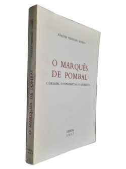 O Marquês de Pombal (O Homem, o Diplomata e o Estadista) - Joaquim Veríssimo Serrão