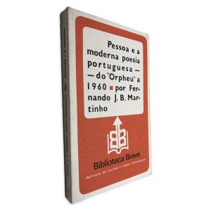 Pessoa e a Moderna Poesia Portuguea (Do Orpheu a 1960) - Fernando J. B. Martinho