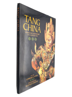 Tang China (Vision and Splendour of a Golden Age) - Edmund Capon