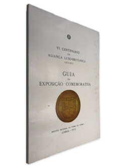 VI Centenário da Aliança Luso-Britânica (1373-1973 - Guia da Exposição Comemorativa)