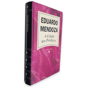 A Cidade dos Prodígios - Eduardo Mendoza