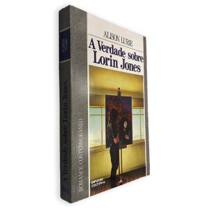 A Verdade Sobre Lorin Jones - Alison Lurie