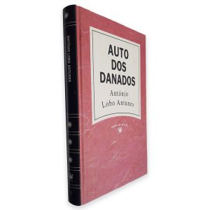 Auto dos Danados - António Lobo Antunes