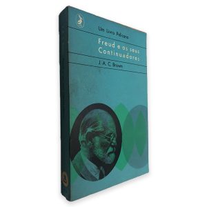 Freud e os Seus Continuadores - J. A. C. Brown