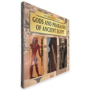 Gods And Pharaohs of Ancient Egypt - Ancient Cultures
