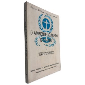 O Ambiente no Mundo (1972 - 1982) - Programa das Naçoes Unidas Para o Ambiente
