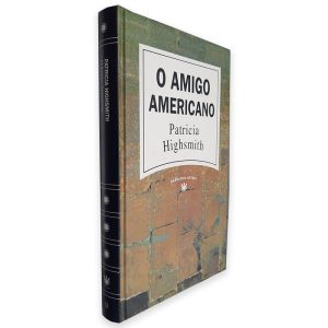 O Amigo Americano - Patricia Highsmith