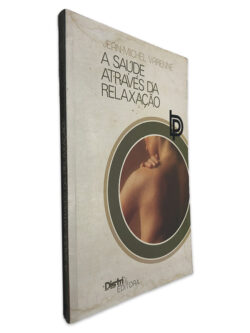 A Saúde Através da Relaxação - Jean-Michel Varenne