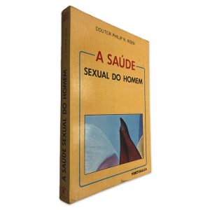 A Saúde Sexual do Homem - Philip R. Roen
