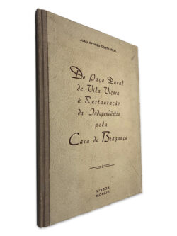 Do Poço Ducal de Vila Viçosa à Restauração da Independência Pela Casa de Bragança - João Afonso Corte-Real