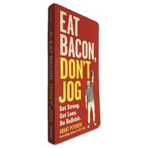 Eat Bacon, Don_t Jog - Grant Petersen