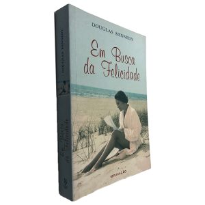 Em Busca da Felicidade - Douglas Kennedy