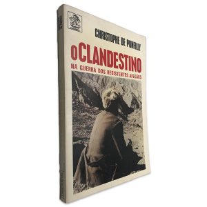 O Clandestino (Na Guerra Dos Resistentes Afegão) - Christophe de Ponfilly