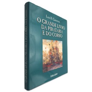 O Grande Livro da Pirataria e do Corso - Luís R. Guerreiro