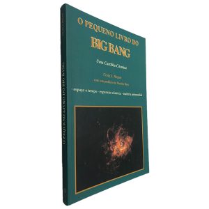 O Pequeno Livro do Big Bang (Uma Cartilha Cósmica) - Craig J. Hogan