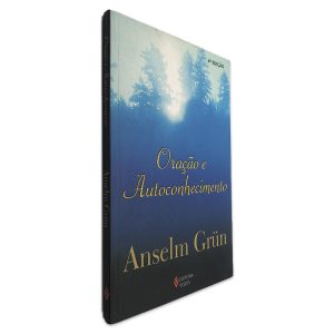 Oração e Autoconhecimento - Anselm Grün