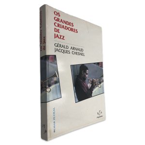Os Grandes Criadores de Jazz - Gérald Arnaud - Jacques Chesnel