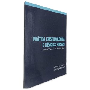 Prática Epistemológica e Ciências Sociais - Manuel Castells - Emílio Ipola