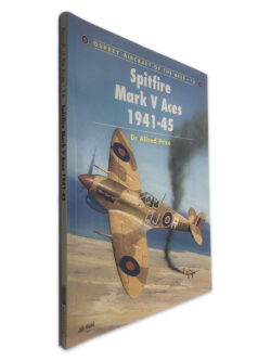 Spitfire Mark V Aces 1941 - 45 - Alfred Price