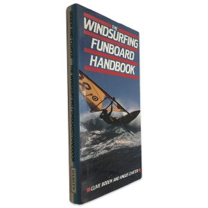The Windsurfing Fundboard Handbook - Clive Boden - Angus Chater