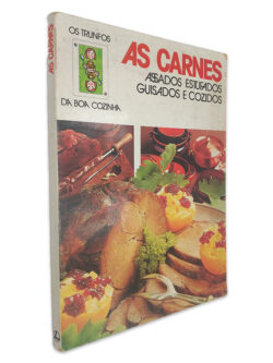 As Carnes (Assados Estufados Guisados e Cozidos) - Os Trunfos da Boa Cozinha