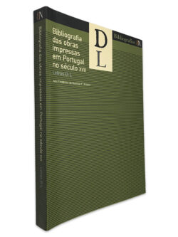 Bibliografia das Obras Impressas em Portugal no Século XVII (Letras D-L) - João Frederico de Gusmão C. Arouca