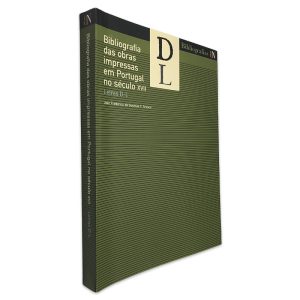 Bibliografia das Obras Impressas em Portugal no Século XVII (Letras D-L) - João Frederico de Gusmão C. Arouca