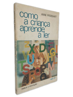 Como a Criança Aprende a Ler - Anne Froissart
