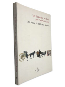 Do Terreiro do Paço ao Campo Grande (200 Anos da Biblioteca Nacional)