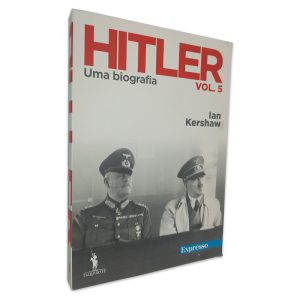 Hitler (Uma Biografia - Vol. 5) - Ian Kershaw