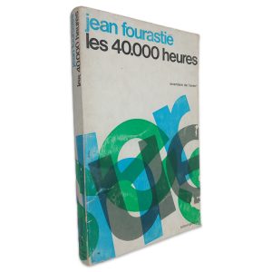 Les 40.000 Heures - Jean Fourastié