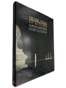 Na Rota dos Navegadores Portugueses - Michael Teague