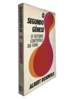 O Segundo Gênese (O Futuro Contrôle da Vida) - Albert Rosenfeld